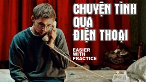 Chuyện Tình Qua Điện Thoại Easier With Practice