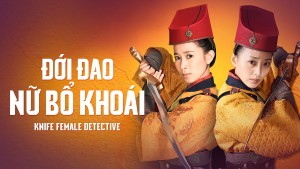 Đới Đao Nữ Bộ Khoái - Female Detective Knives